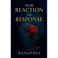 From Reaction to Response