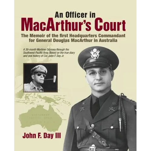 An Officer in MacArthur's Court. a Memoir of the First Headquarters Commandant for General Douglas MacArthur in Australia.