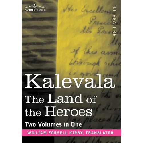 Kalevala: The Land of the Heroes (Two Volumes in One)