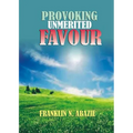 Provoking Un-Merited Favor: The Favor of God