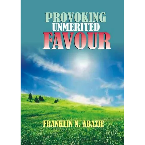 Provoking Un-Merited Favor: The Favor of God