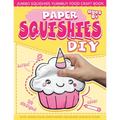 Paper Squishes DIY: DIY Paper Squishy Cupcake and Jumbo Squishes Yummy Food Craft Book