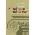 A Professional Professoriate: Unionization, Bureaucratization, and the AAUP
