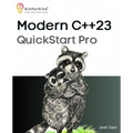 Modern C++23 QuickStart Pro: Advanced programming including variadic templates, lambdas, async IO, multithreading and thread sync