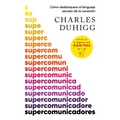 Supercomunicadores: Cómo Desbloquear El Lenguaje Secreto de la Conexión / Supercommunicators: How to Unlock the Secret Language of Co Nnection