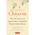 The Poetry of Chiyo-Ni: The Life and Art of Japan's Most Celebrated Woman Haiku Master