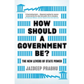 How Should a Government Be?: The New Levers of State Power