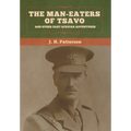 The Man-Eaters of Tsavo, and Other East African Adventures