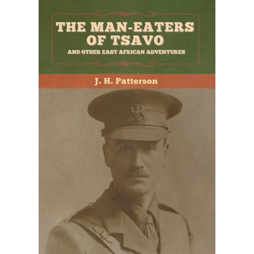 The Man-Eaters of Tsavo, and Other East African Adventures