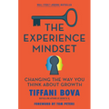 The Experience Mindset: Changing the Way You Think about Growth