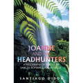 Joanne and the Headhunters: A Melodrama of Adventure, Danger, Romance, and Intrigue...