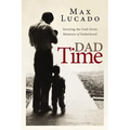Dad Time: Savoring the God-Given Moments of Fatherhood