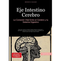 Eje Intestino Cerebro: La Conexión Vital Entre el Cerebro y tu Sistema Digestivo: Descubre cómo el cerebro hambre afecta tu bienestar y aprende a opti