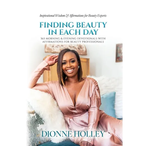 Finding Beauty in Each Day: 365 Morning & Evening Devotionals with Affirmations for Beauty Professionals