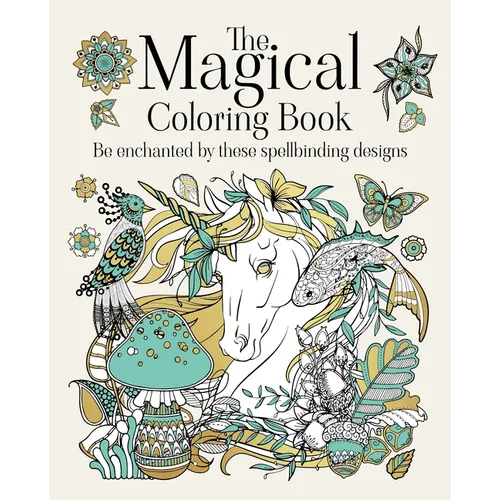 The Magical Coloring Book: Be Enchanted by These Spellbinding Designs