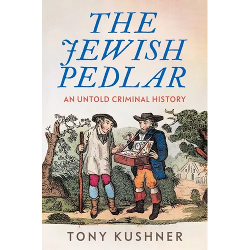 The Jewish Pedlar: An Untold Criminal History