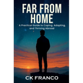 Far from Home: A Practical Guide to Coping, Adapting, and Thriving Abroad