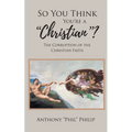 So You Think You're A Christian?: The Corruption of the Christian Faith