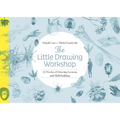 The Little Drawing Workshop: 52 Weeks of Drawing Lessons and Skill Building