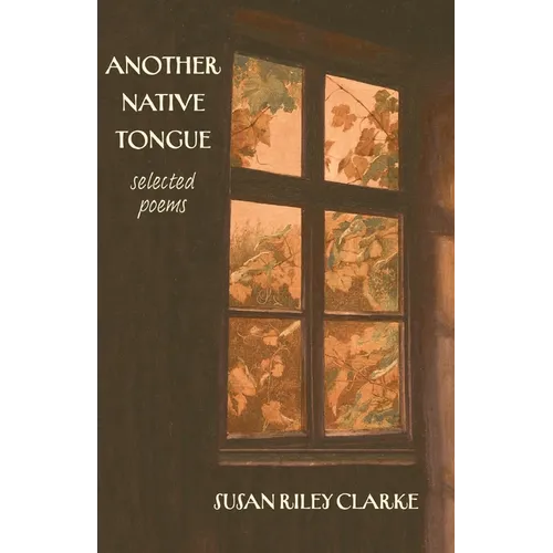 Another Native Tongue: Selected Poems