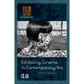 Exhibiting Cinema in Contemporary Art