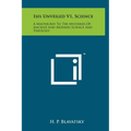 Isis Unveiled V1, Science: A Master-Key To The Mysteries Of Ancient And Modern Science And Theology