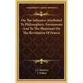 On The Influence Attributed To Philosophers, Freemasons And To The Illuminati On The Revolution Of France
