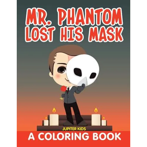 Mr. Phantom Lost His Mask (A Coloring Book)