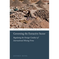 Governing the Extractive Sector: Regulating the Foreign Conduct of International Mining Firms
