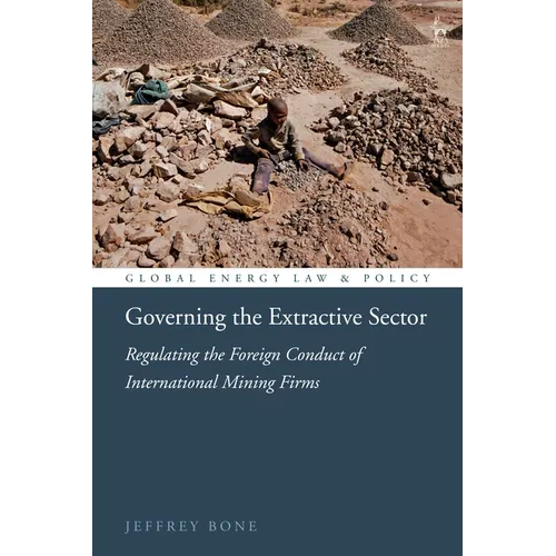 Governing the Extractive Sector: Regulating the Foreign Conduct of International Mining Firms