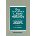 Une Introduction À l'Analyse Du Discours Argumentatif: Des Savoirs Et Savoir-Faire Fondamentaux