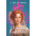 Un escocés para lady Ailsa: Una familia de las Highlands en el Londres de la Regencia (Los McGomery #1)