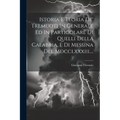 Istoria E Teoria De' Tremuoti In Generale Ed In Particolare Di Quelli Della Calabria, E Di Messina Del Mdcclxxxiii....