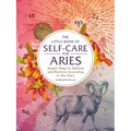 The Little Book of Self-Care for Aries: Simple Ways to Refresh and Restore--According to the Stars