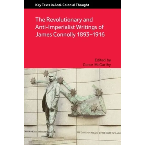 The Revolutionary and Anti-Imperialist Writings of James Connolly 1893-1916