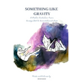 Something Like Gravity: A Poetic Evolution of Unrequited to Unconditional Love