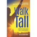 Walk Tall: Create Your Own Self-Confidence