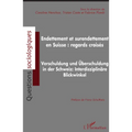 Endettement et surendettement en Suisse: regards croisés: Verschuldung und überschuldung in der Schweiz: Interdisziplinäre Blickwinkel
