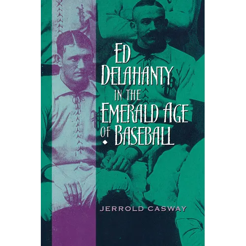 Ed Delahanty in the Emerald Age of Baseball - Paperback