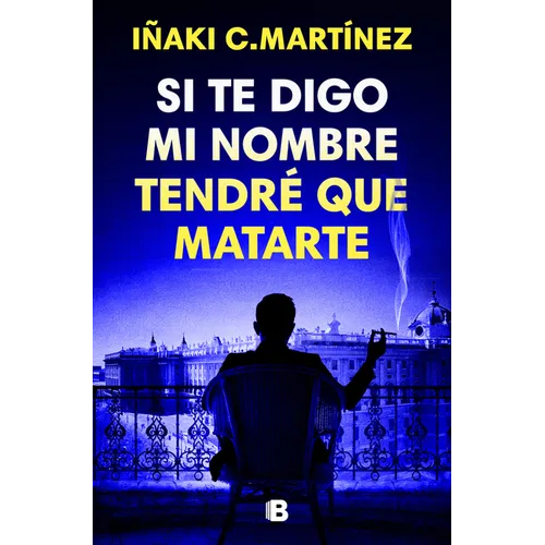 Si Te Digo Mi Nombre Tendré Que Matarte / If I Tell You My Name, I'll Have to Kill You