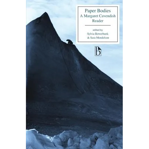 Paper Bodies: A Margaret Cavendish Reader