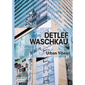 Detlef Waschkau: Urban Vibes
