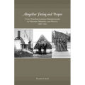 Altogether Fitting and Proper: Civil War Battlefield Preservation in History, Memory, and Policy, 1861-2015