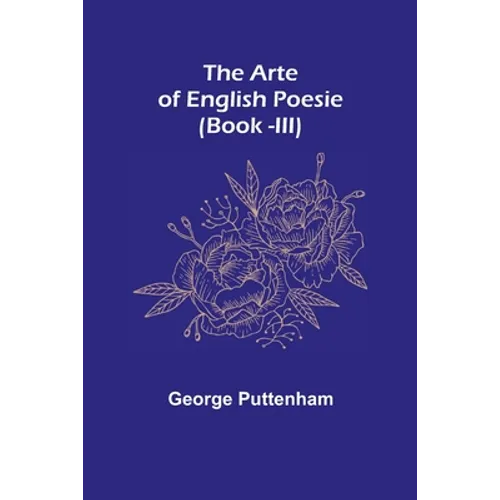 The Arte of English Poesie (Book -III)