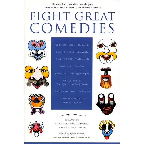 Eight Great Comedies: The Complete Texts of the World's Great Comedies from Ancient Times to the Twentieth Century