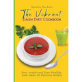 The Vibrant Dash Diet Cookbook: Lose weight and Stay Healthy with these 50 Delicios Dishes