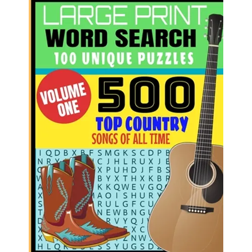 Large Print Word Search 100 Unique Puzzles: Volume One - 500 Top Country Songs of All Time - Decades of Country Musics Best Hits - Makes a Great Gift