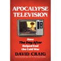 Apocalypse Television: How the Day After Helped End the Cold War