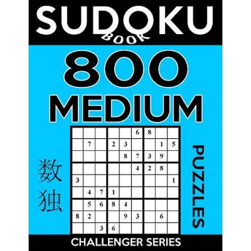 Sudoku Book 800 Medium Puzzles: Sudoku Puzzle Book With Only One Level of Difficulty