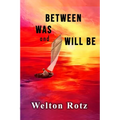 Between Was and Will Be